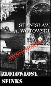 Złotowłosy sfinks. Kryminały przedwojennej Warszawy 
