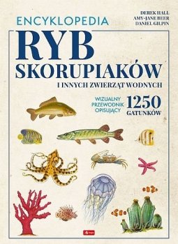 Encyklopedia ryb, skorupiaków i innych zwierząt wodnych. 1250 gatunków