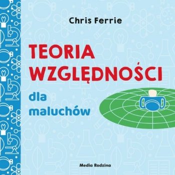 Teoria względności dla maluchów. Uniwersytet malucha 
