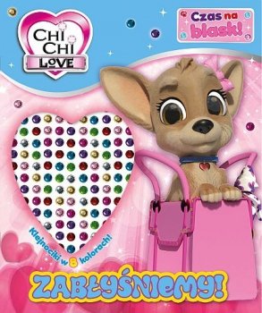 Chi Chi love. Czas na blask! Zabłyśniemy!