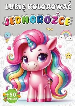 Lubię kolorować. Jednorożce + 50 naklejek