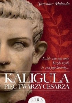 Kaligula. Pięć twarzy cesarza – Jarosław Molenda