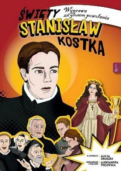 Święty Stanisław Kostka. Wyprawa za głosem powołania