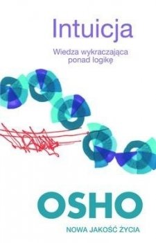 Intuicja. Wiedza wykraczająca ponad logikę