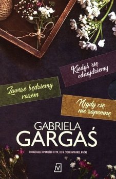 Kiedyś się odnajdziemy / Zawsze będziemy razem / Nigdy cię nie zapomnę – Gabriela Gargaś