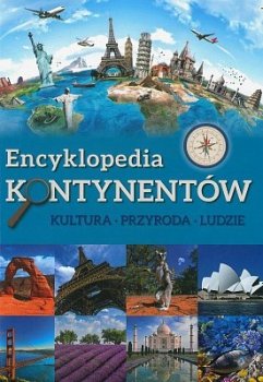 Encyklopedia Kontynentów. Kultura, przyroda, ludzie