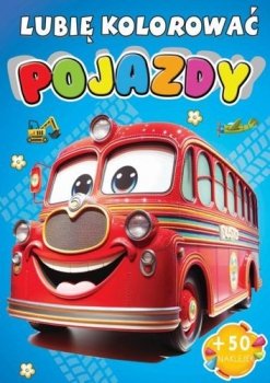 Lubię kolorować. Pojazdy + 50 naklejek