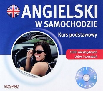 Angielski w samochodzie. Kurs podstawowy + CD