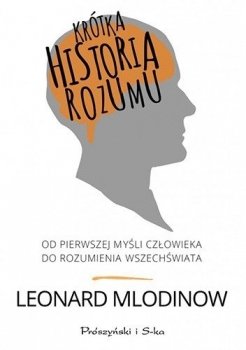 Krótka historia rozumu. Od pierwszej myśli człowieka do rozumienia Wszechświata