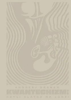 Kwantechizm 2.0, czyli klatka na ludzi