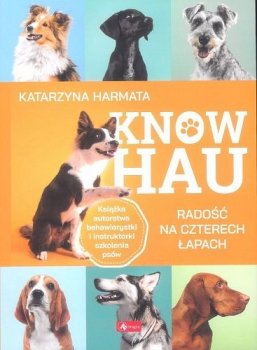 Know hau! Radość na czterech łapach, czyli jak wychować szczęśliwego psa