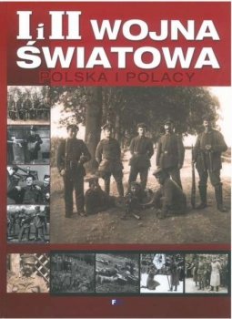 I i II Wojna światowa. Polska i Polacy (album ze zdjęciami)