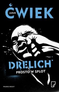 Drelich. Prosto w splot