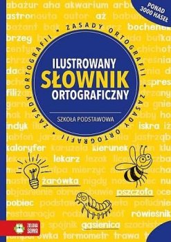 Ilustrowany słownik ortograficzny. Szkoła podstawowa
