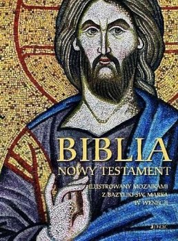 Biblia. Nowy testament. Ilustrowany mozaikami z Bazyliki Św. Marka w Wenecji