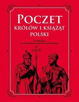 Poczet królów i książąt Polski. Od Mieszka I do Stanisława Augusta Poniatowskiego