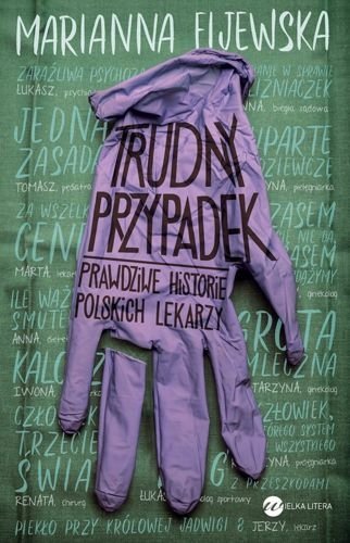 Trudny przypadek. Prawdziwe historie polskich lekarzy, Marianna Fijewska