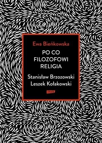Po co filozofowi religia, Ewa Bieńkowska, Stanisław Brzozowski, Leszek Kołakowski, Znak