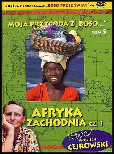Moja przygoda z Boso. Tom 5. Afryka Zachodnia cz.1 (książka+DVD), Wojciech Cejrowski