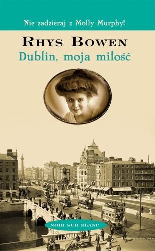 Dublin moja miłość. Molly Murphy, tom 6, Rhys Bowen
