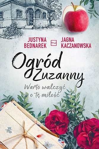 Warto walczyć o tę miłość. Ogród Zuzanny, tom 3, Justyna Bednarek, Jagna Kaczanowska