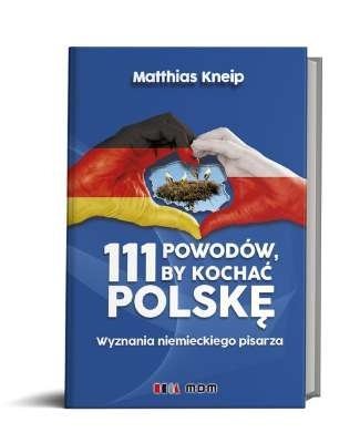 111 powodów, by kochać Polskę. Wyznania niemieckiego pisarza