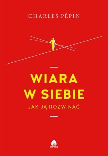Wiara w siebie. Jak ją rozwinąć, Charles Pepin