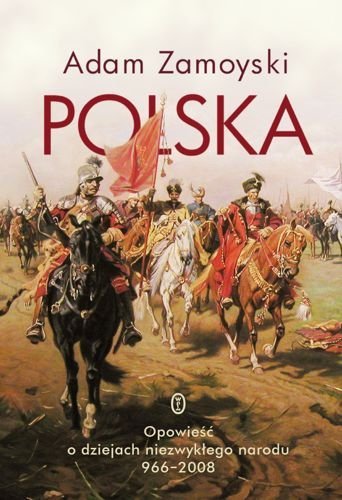 Polska. Opowieść o dziejach niezwykłego narodu 966-2008. Wyd. 2022, Adam Zamoyski