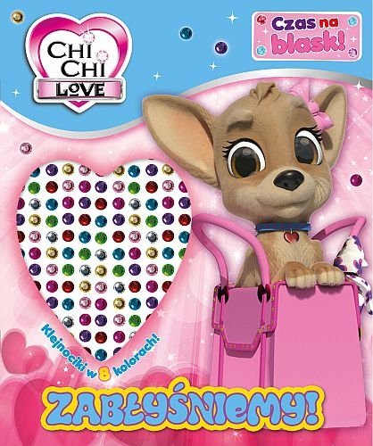 Chi Chi love. Czas na blask! Zabłyśniemy!