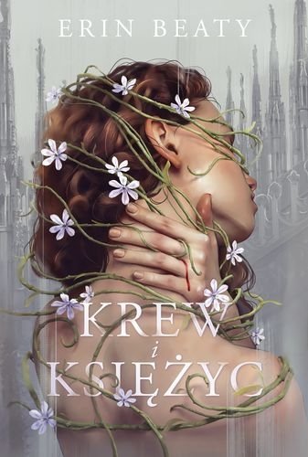 Krew i księżyc, tom 1, Erin Beaty