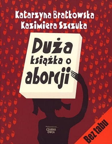 Duża książka o aborcji, Katarzyna Bratkowska, Kazimiera Szczuka