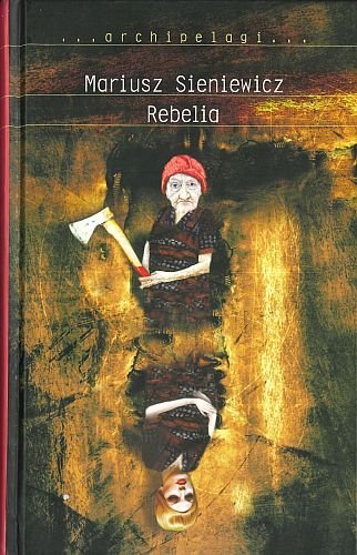 Rebelia, Mariusz Sieniewicz