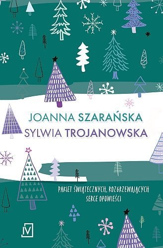 Kraina Zeszłorocznych Choinek / Wzgórze Świątecznych Życzeń, Joanna Szarańska, Sylwia Trojanowska