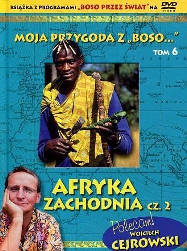 Moja przygoda z BOSO... Tom 6. Afryka Zachodnia cz.2 (książka+DVD), Wojciech Cejrowski