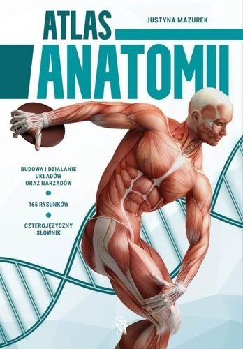 Atlas anatomii. Wydanie 2023, Justyna Mazurek