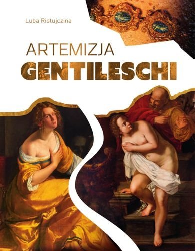 Artemizja Gentileschi. Wielcy malarze, Luba Ristujczina