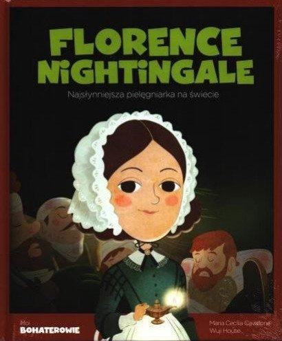 Florence Nightingale. Najsłynniejsza pielęgniarka na świecie. Moi bohaterowie