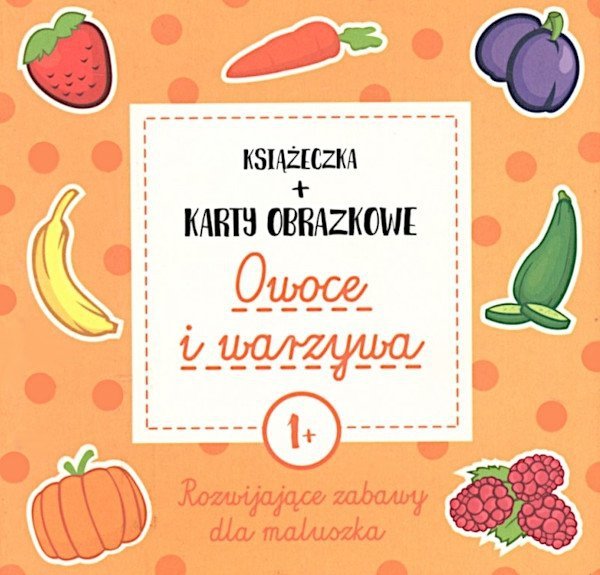 Owoce i warzywa. Książeczka + karty obrazkowe (wiek 1+), Natalia Minge, Krzysztof Minge
