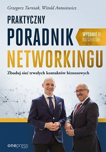 Praktyczny poradnik networkingu, Grzegorz Turniak, Witold Antosiewicz