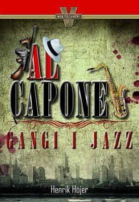 Al Capone. Gangi i jazz, Henrik Hojer