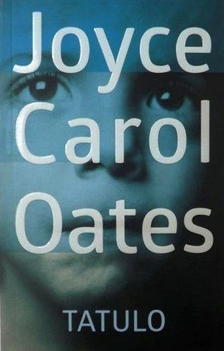 &quot;Tatulo&quot; Joyce Carol Oates