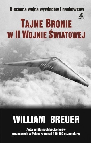 Tajne bronie w II wojnie światowej, William Breuer