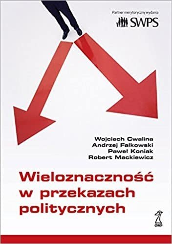 Wieloznaczność w przekazach politycznych, Andrzej Falkowski, Wojciech Cwalina, Paweł Koniak
