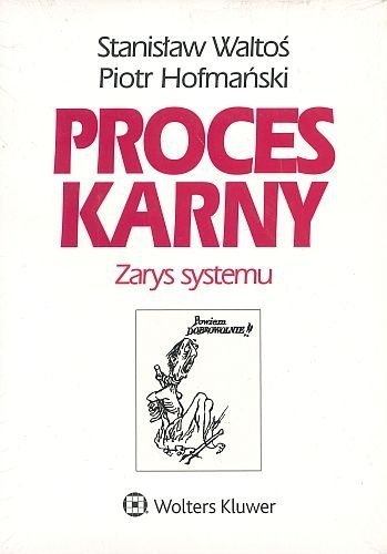 Proces karny. Zarys systemu, Piotr Hofmański, Stanisław Waltoś
