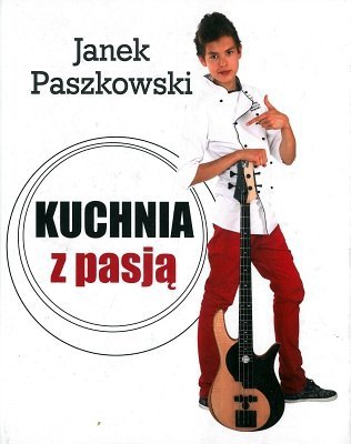Kuchnia z pasją, Janek Paszkowski