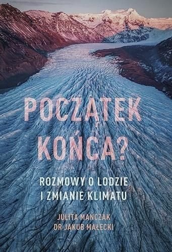Początek końca? Rozmowy o lodzie i zmianie klimatu
