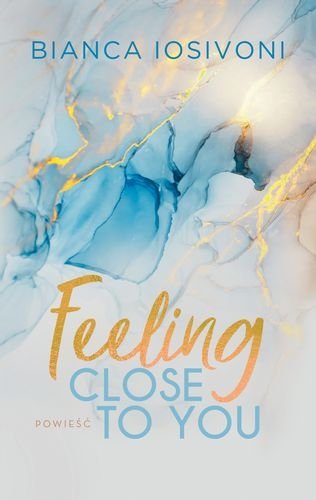 Feeling Close to You. Finding Back to Us, tom 2, Bianca Iosivoni