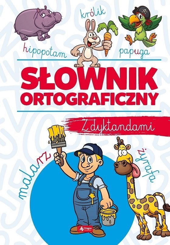 Słownik ortograficzny z dyktandami, Katarzyna Zioła-Zemczak, Janusz Jabłoński