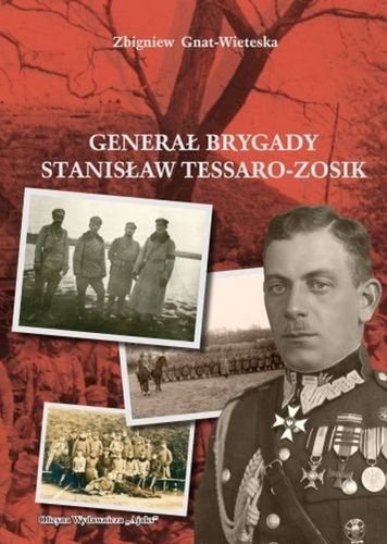 Generał Brygady Stanisław Tessaro-Zosik, Zbigniew Gnat-Wieteska
