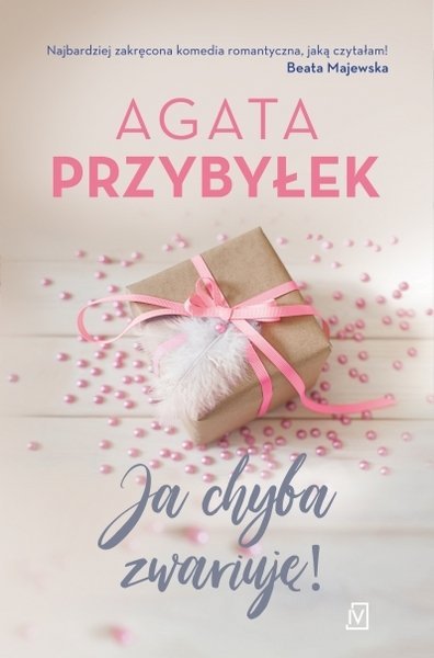 Ja chyba zwariuję, Agata Przybyłek